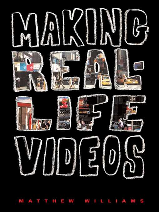 Title details for Making Real-Life Videos by Matthew Williams - Available